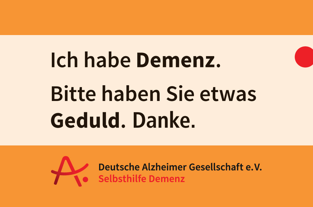 Text: Ich habe Demenz. Bitte haben Sie etwas Geduld. Danke.